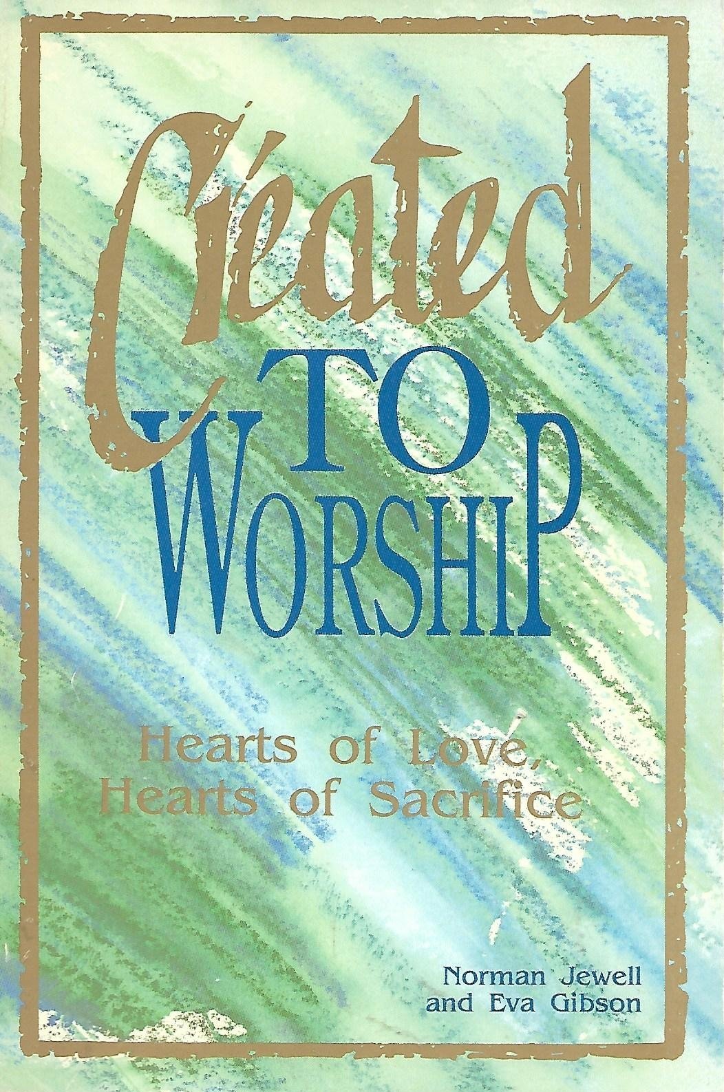 Created to Worship: Hearts of Love, Hearts of Sacrifice