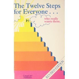 The Twelve Steps for Everyone ... who really wants them