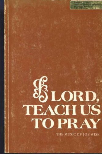 Lord, Teach Us to Pray: The Music of Joe Wise - 3866