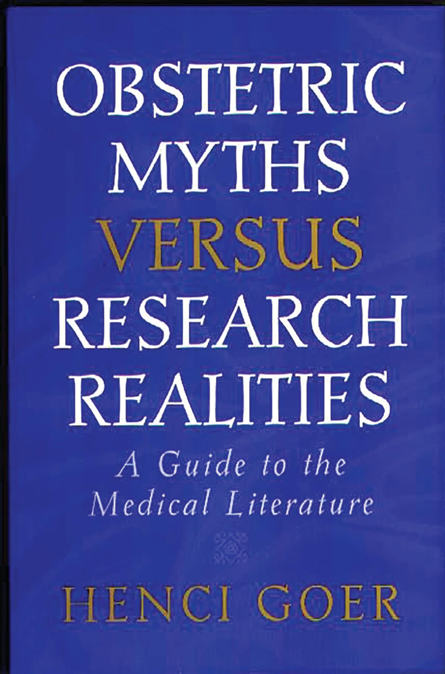 Obstetric Myths Versus Research Realities: A Guide to the Medical Literature