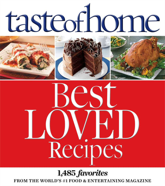 Taste of Home Best Loved Recipes: 1485 Favorites from the World's #1 Food & Entertaining Magazine - 9266