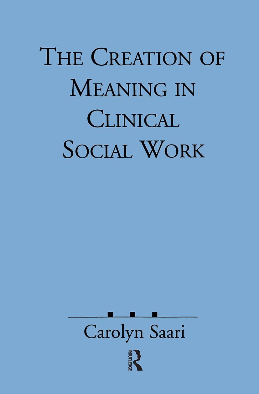 The Creation of Meaning in Clinical Social Work