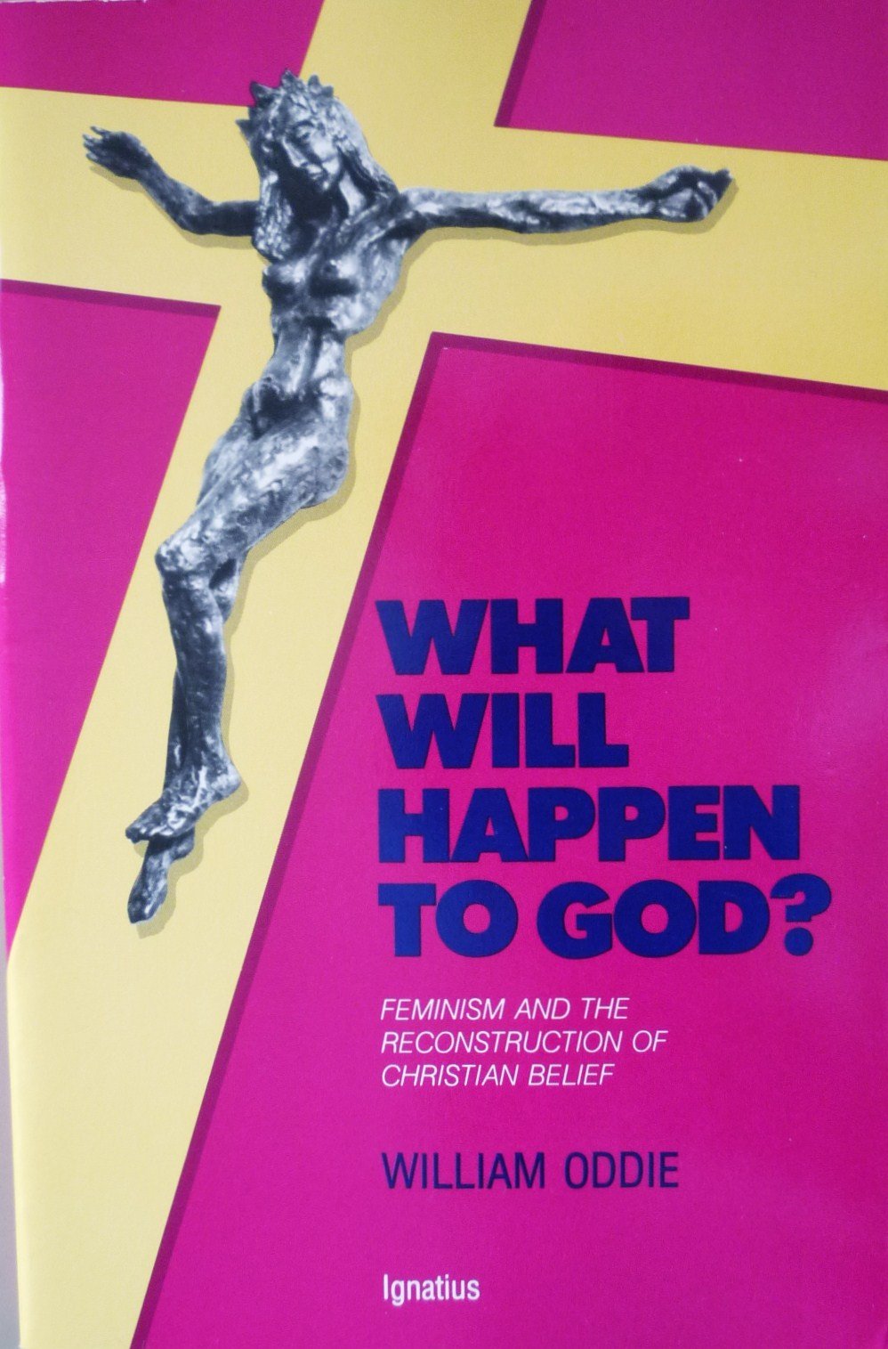 What Will Happen to God?: Feminism and the Reconstruction of Christian Belief