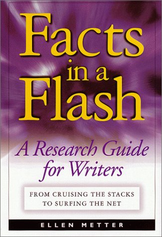 Facts in a Flash: A Research Guide : From Cruising the Stacks to Surfing the Net