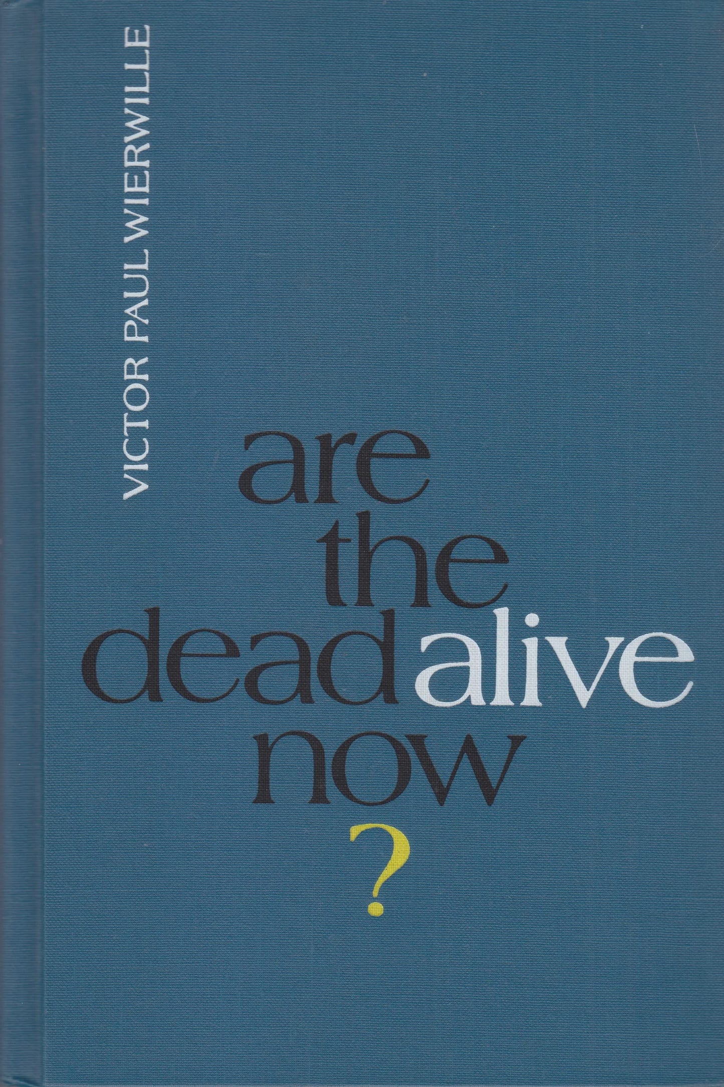 Are the dead alive now?