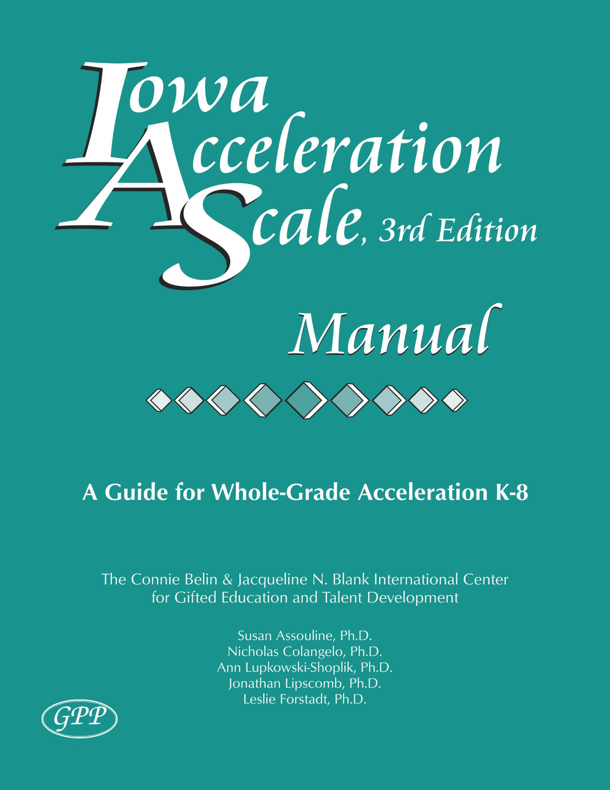Iowa Acceleration Scale Manual: A Guide for Whole-grade Acceleration (K-8)