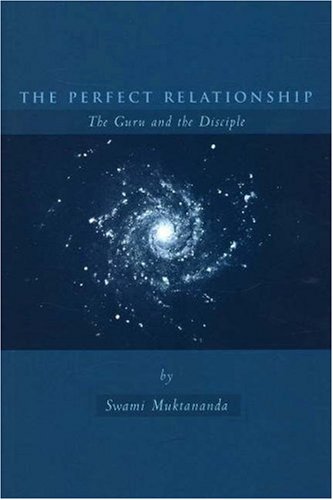 The Perfect Relationship: The Guru and the Disciple