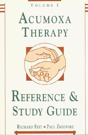 Acumoxa Therapy: A Reference and Study Guide, Vol. 1