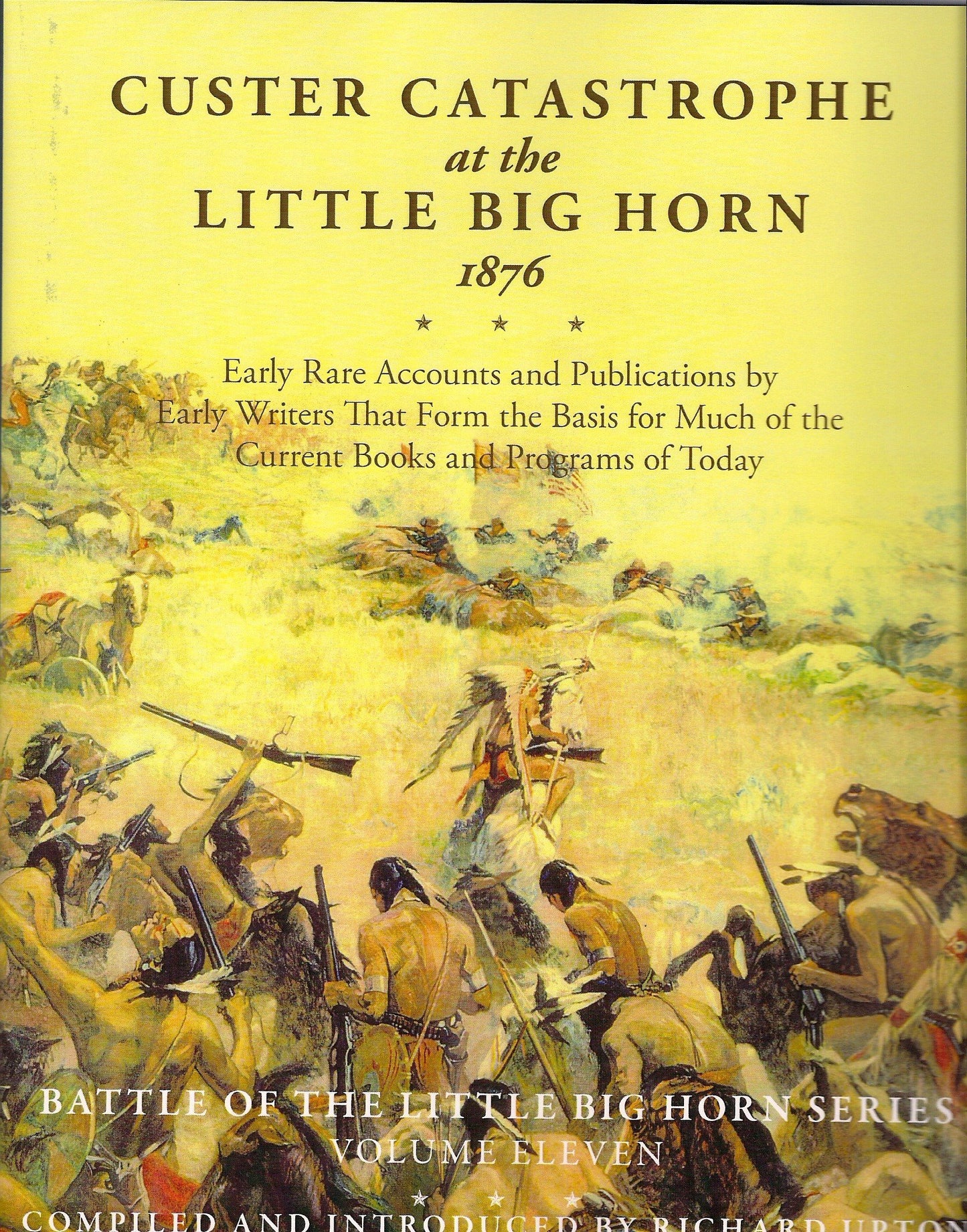 Custer Catastrophe at the Little Big Horn 1876 (Battle of the Little Big Horn, Vol. 11)
