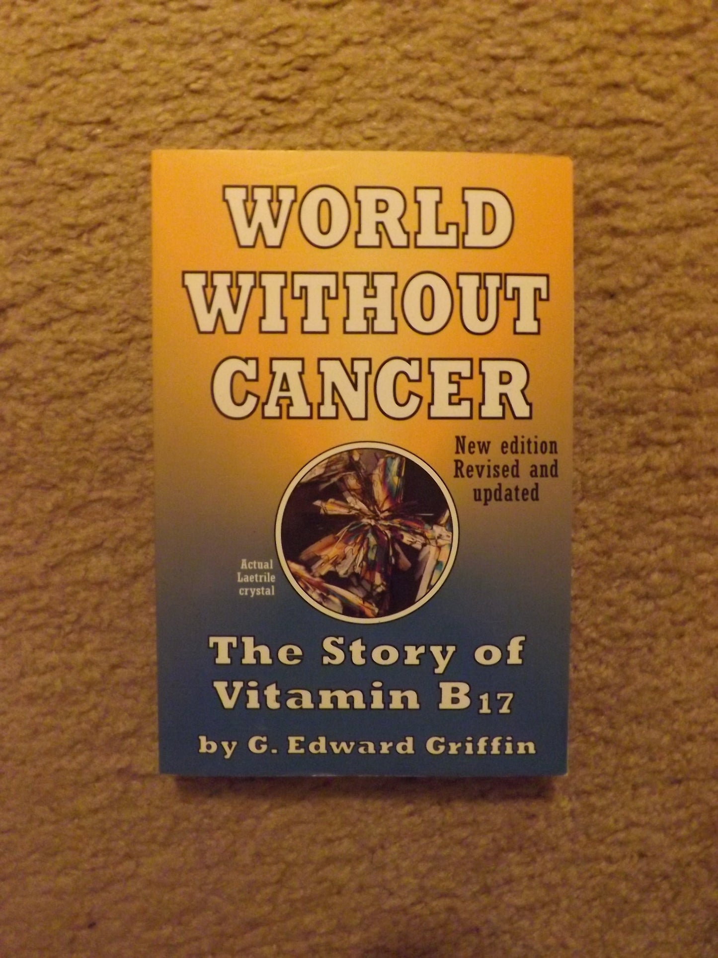 World Without Cancer: The Story of Vitamin B17