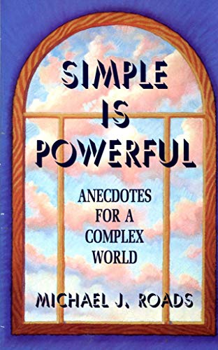 Simple Is Powerful: Anecdotes for a Complex World - 4413