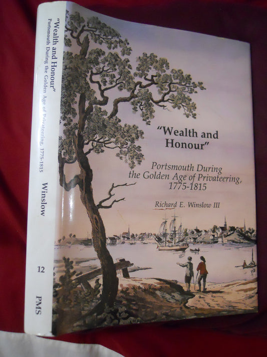 Wealth and Honour: Portsmouth During the Golden Age of Privateering, 1775-1815 (PUBLICATION OF THE PORTSMOUTH MARINE SOCIETY) - 3719