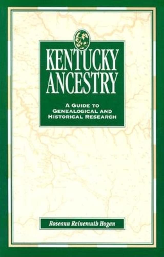 Kentucky Ancestry: A Guide to Genealogical and Historical Research