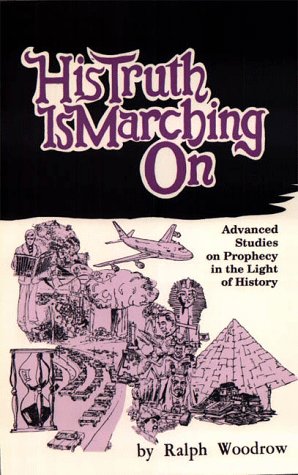 His Truth Is Marching On: Advanced Studies on Prophecy in the Light of History