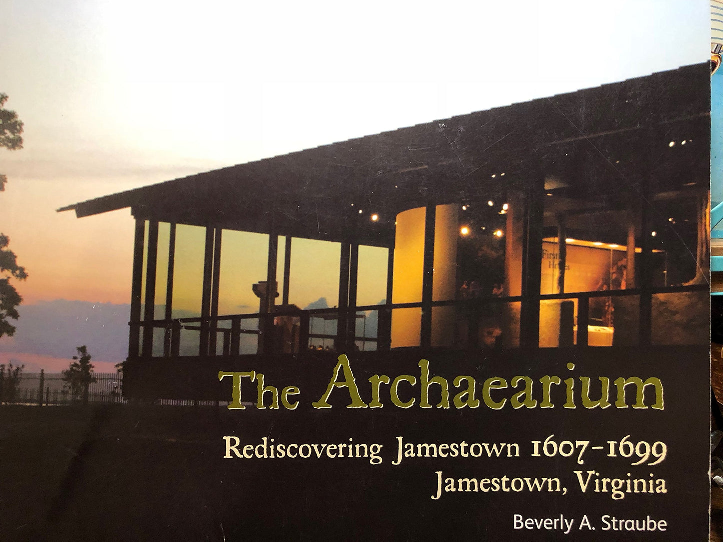 The Archaearium: Rediscovering Jamestown 1607-1699