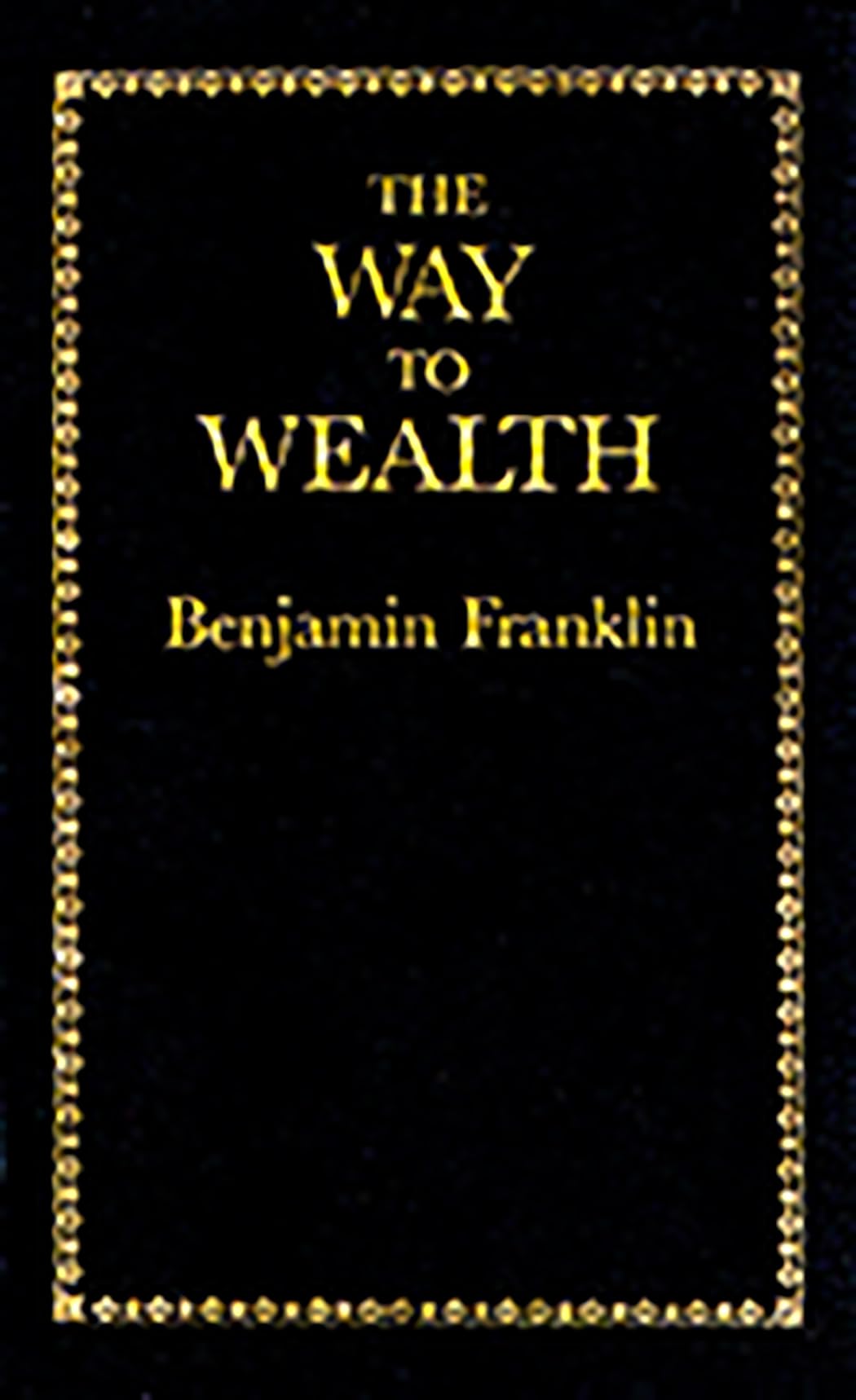 The Way to Wealth (Books of American Wisdom)