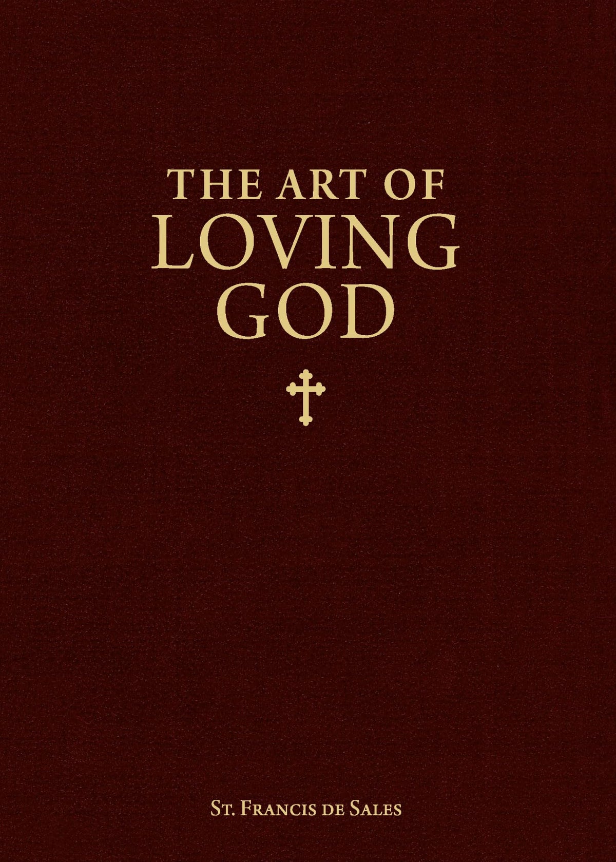 The Art of Loving God: Simple Virtues for the Christian Life