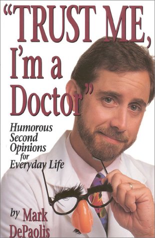 Trust Me, I'm a Doctor: Humorous Second Opinions for Everyday Life