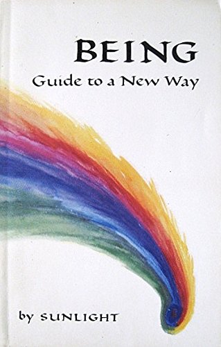 Being: Guide to a New Way