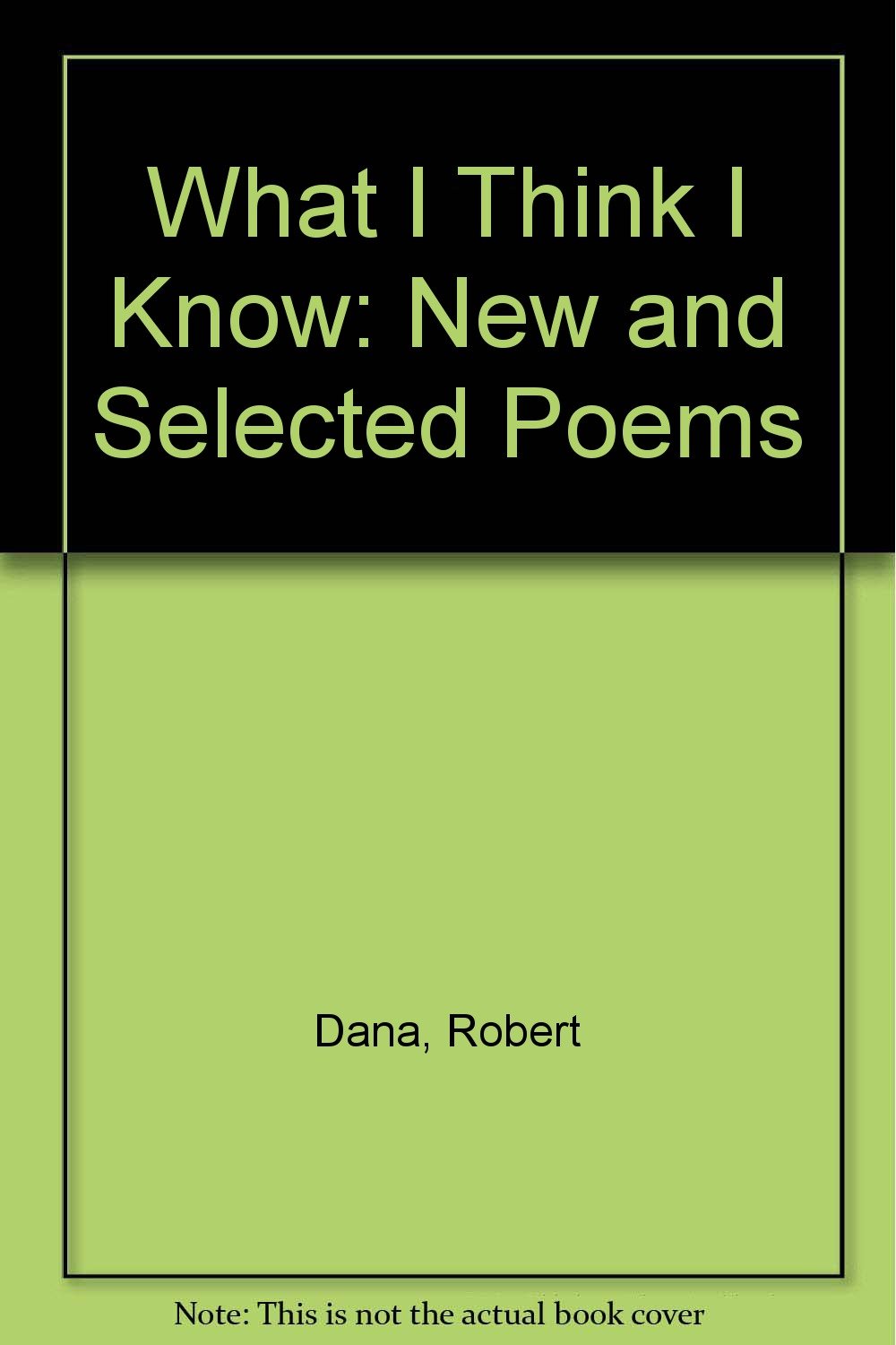 What I Think I Know: New and Selected Poems