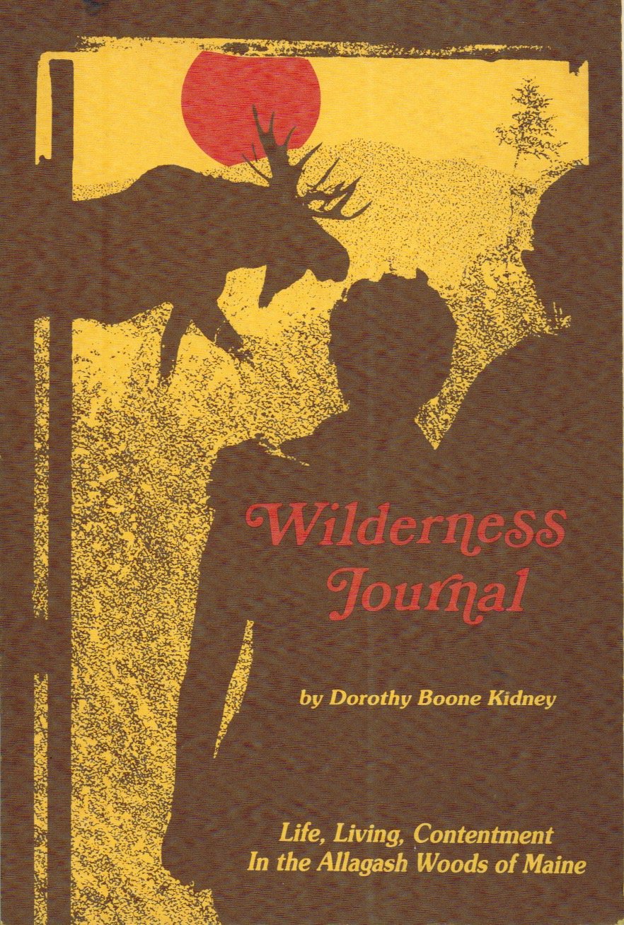 Wilderness Journal: Life, Living, Contentment in the Allagash Woods of Maine - 9729