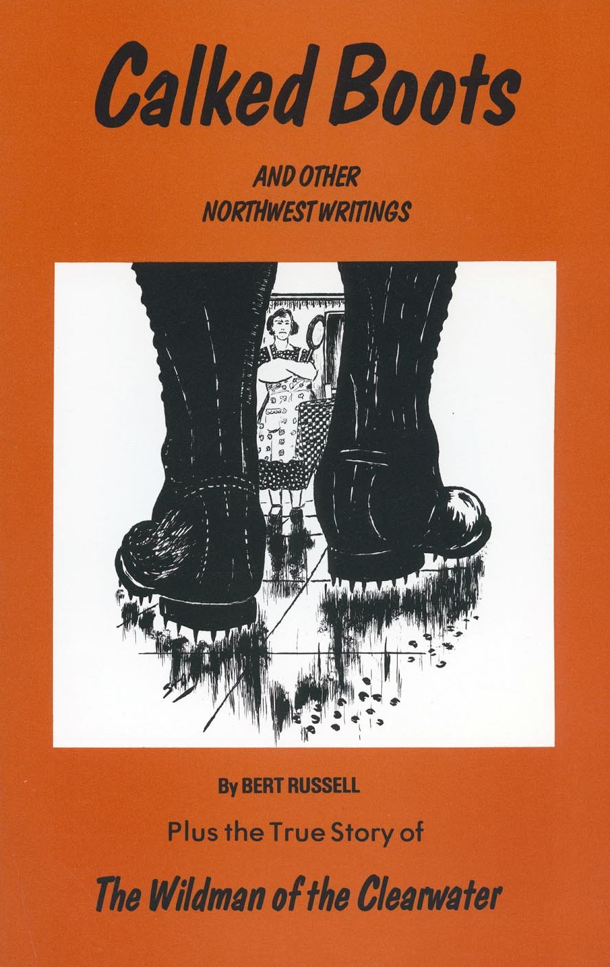 Calked Boots and Other Northwest Writings - 760