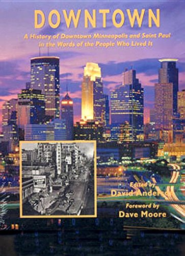 Downtown: A History of Downtown Minneapolis and St. Paul