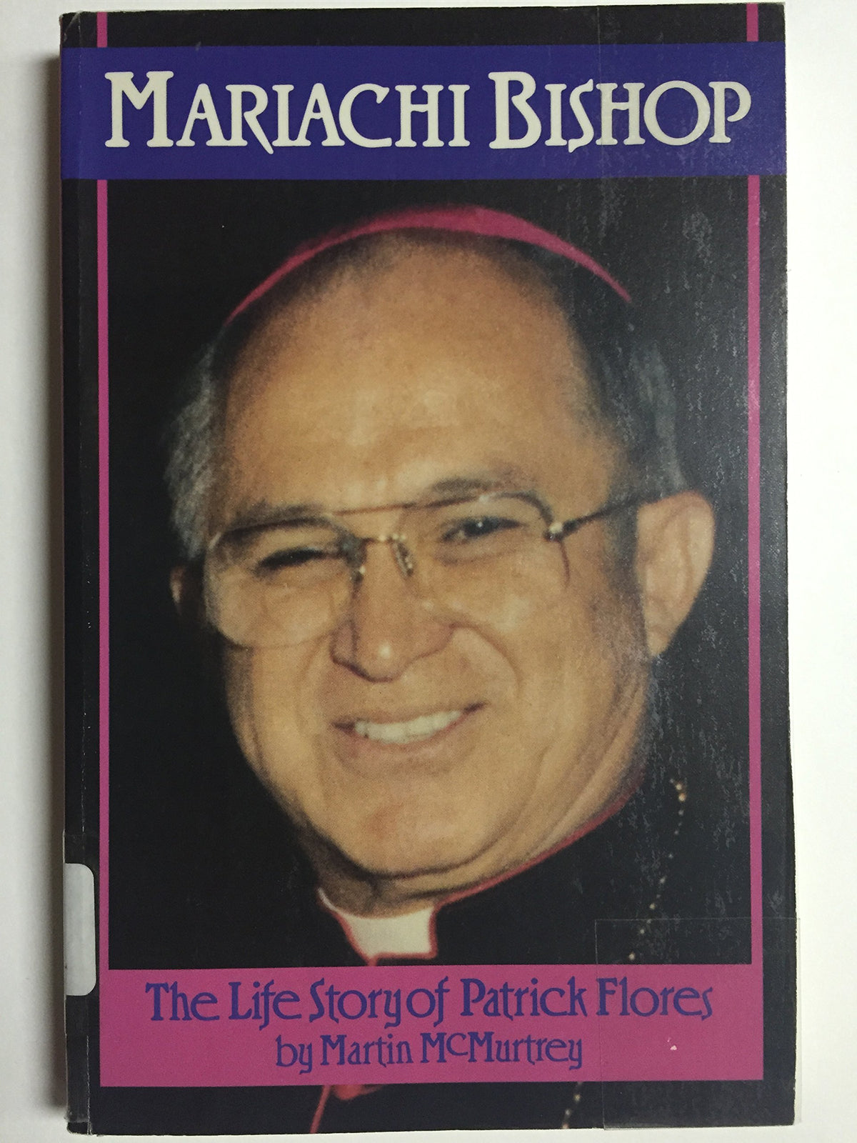 Mariachi Bishop: the Life Story of Patrick Flores