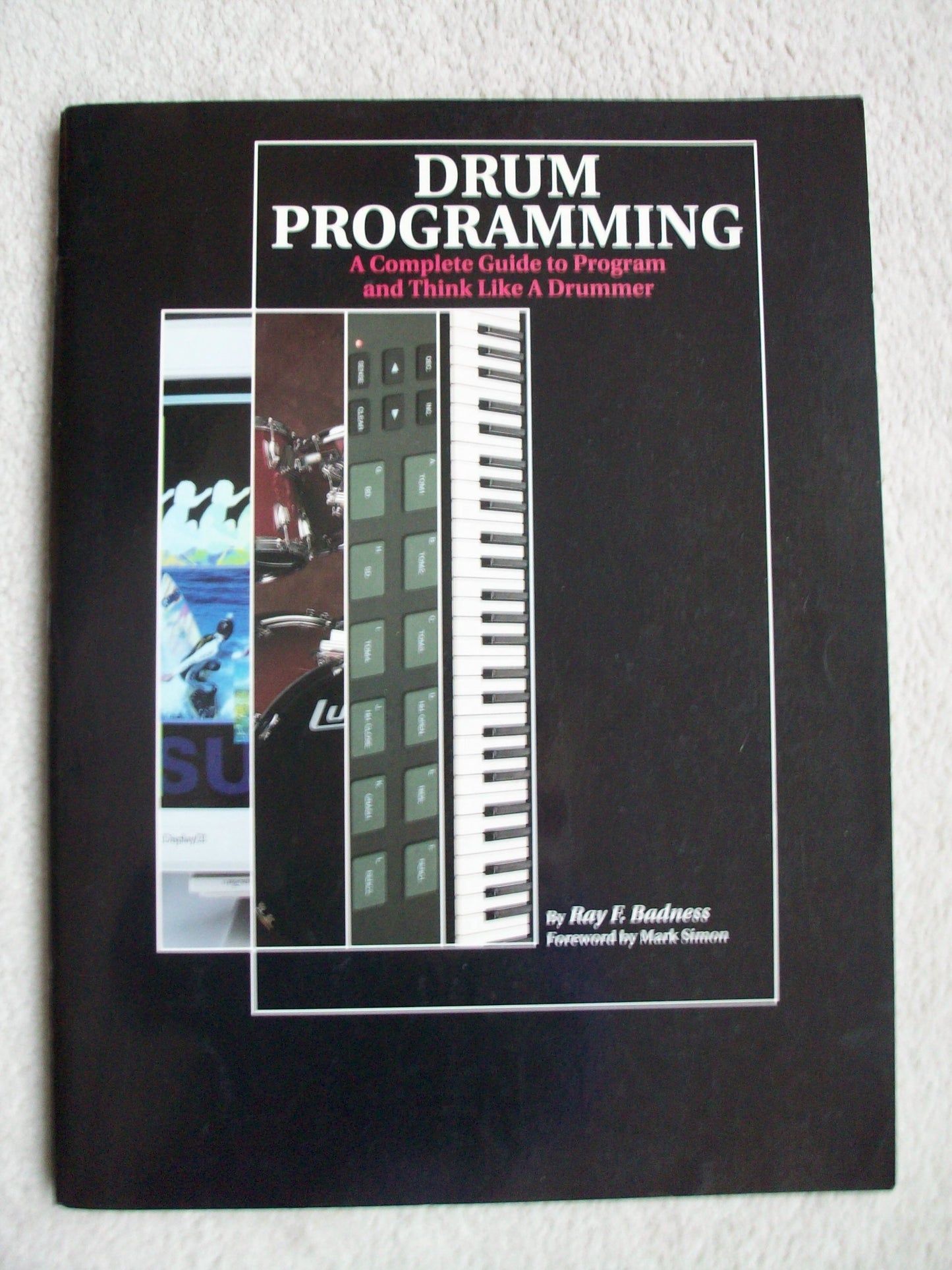 Drum Programming: A Complete Guide to Program and Think Like a Drummer