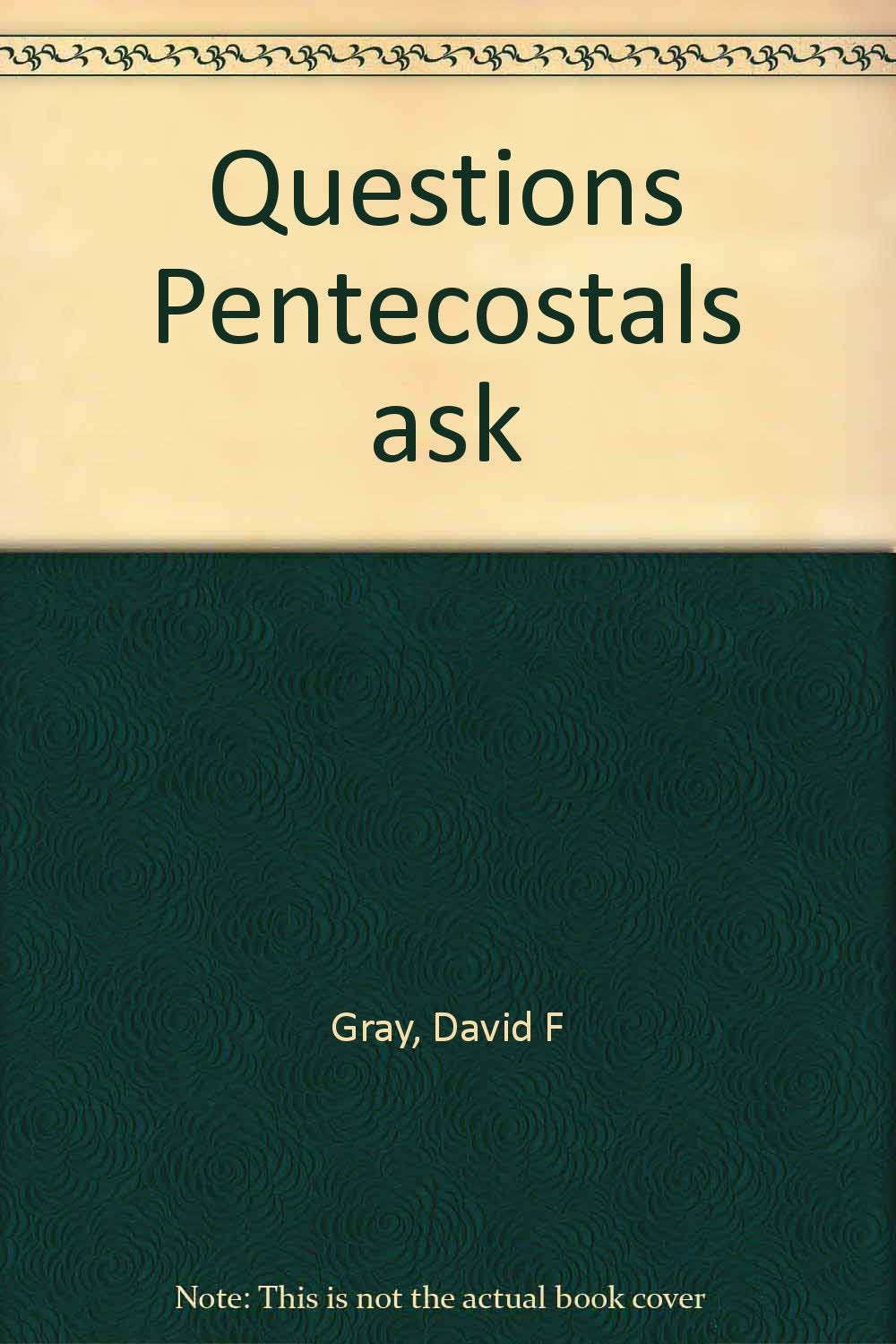 Questions Pentecostals ask