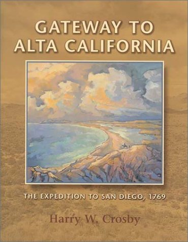 Gateway to Alta California: The Expedition to San Diego, 1769 (Sunbelt Cultural Heritage Books) - 3980