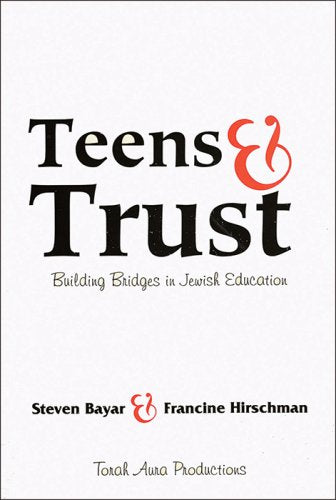 Teens & Trust: Building Bridges in Jewish Education