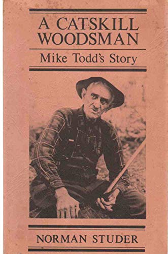 A Catskill Woodsman: Mike Todd's Story - 5499