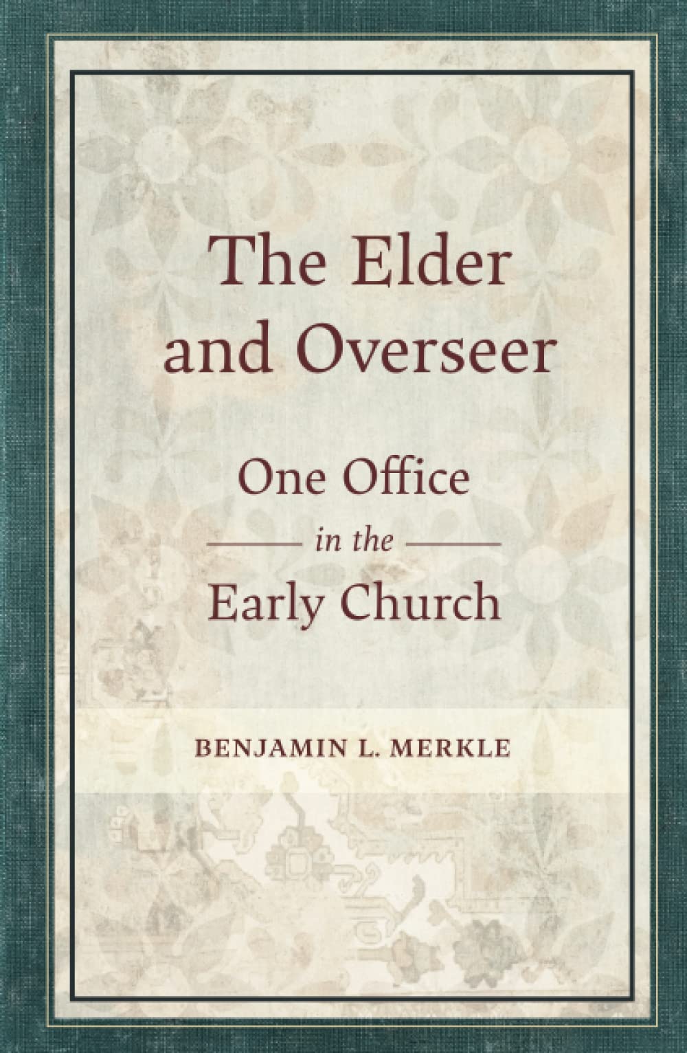 The Elder and Overseer: One Office in the Early Church