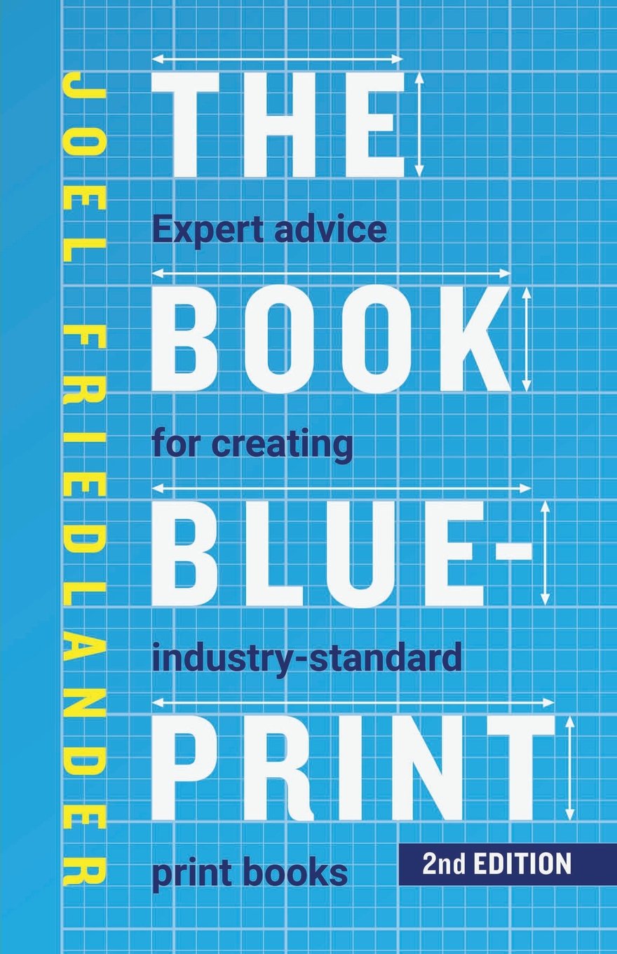 The Book Blueprint: Expert Advice for Creating Industry-Standard Print Books - 7533