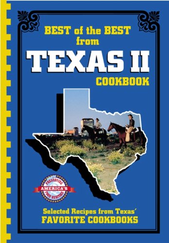 Best of the Best from Texas 2: Selected Recipes from Texas' Favorite Cookbooks