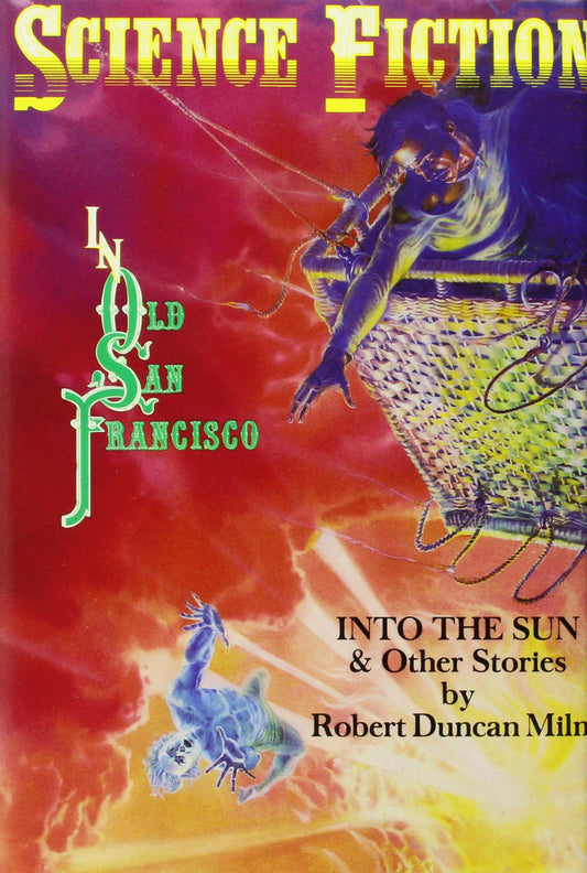 Into the Sun & Other Stories (Science Fiction in Old San Francisco) - 3834