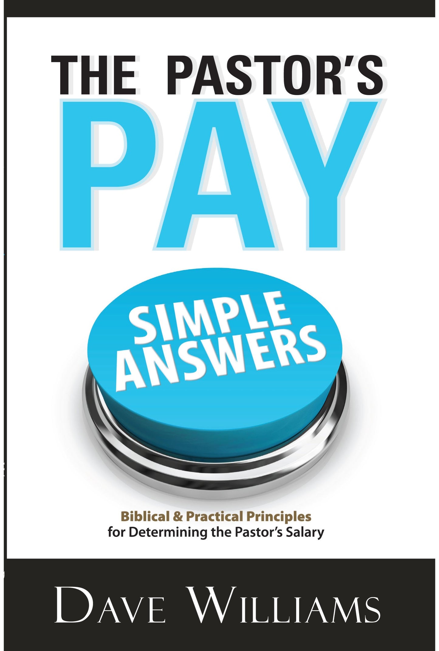 The Pastor's Pay: Biblical & Practical Principles for Determining the Pastor's Salary