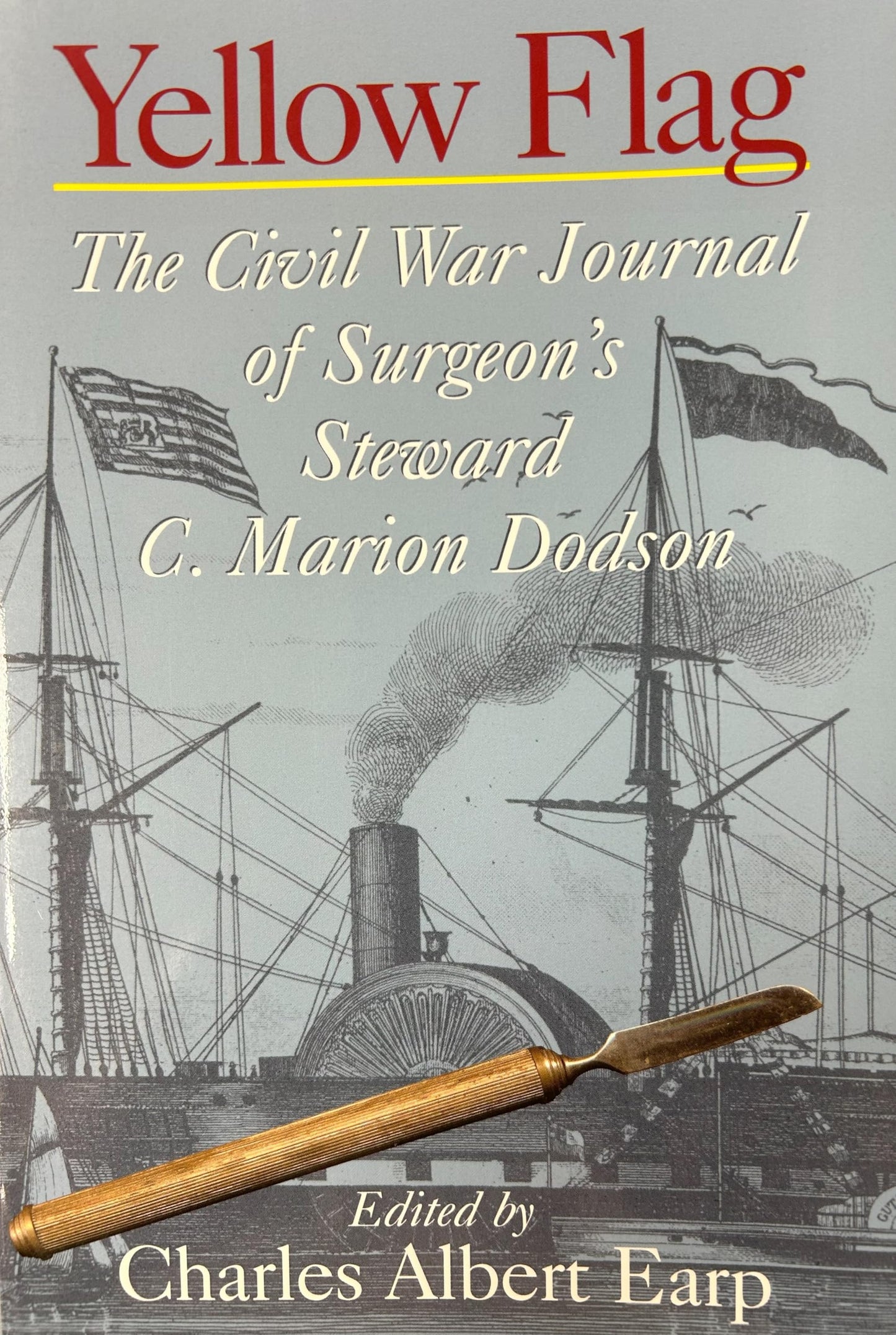 Yellow Flag: The Civil War Journal of Surgeon's Steward C. Marion Dodson - 7070