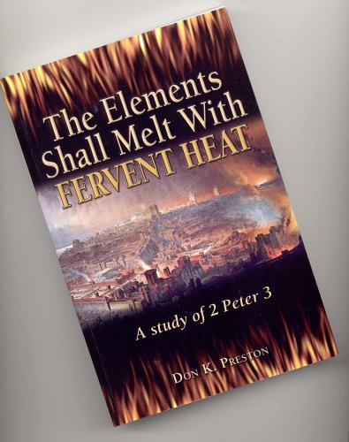 The Elements Shall Melt With Fervent Heat: A Study of 2 Peter 3