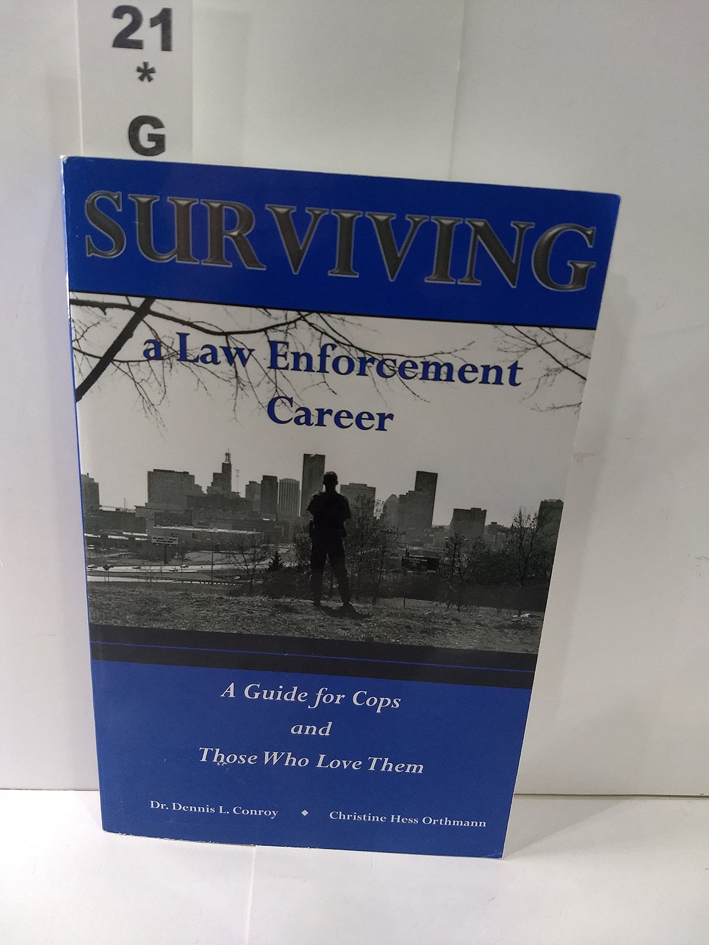 Surviving a Law Enforcement Career: A Guide for Cops and Those Who Love Them