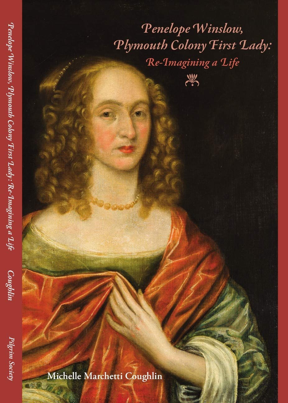 Penelope Winslow, Plymouth Colony First Lady: Re-Imagining a Life