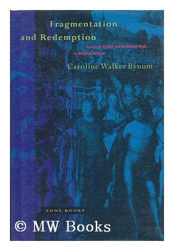 Fragmentation and Redemption: Essays on Gender and the Human Body in Medieval Religion