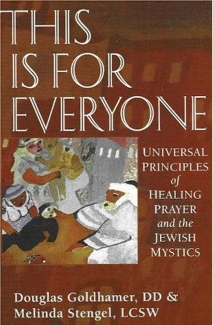 This is for Everyone: Universal Principles of Healing and the Jewish Mystics