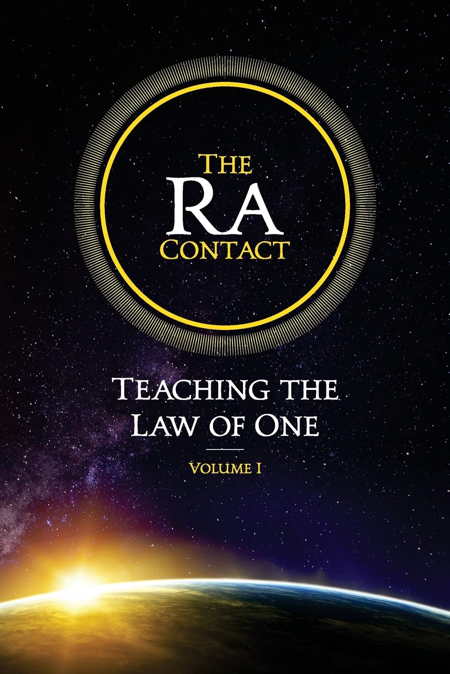 The Ra Contact: Teaching the Law of One: Volume 1 - 6596