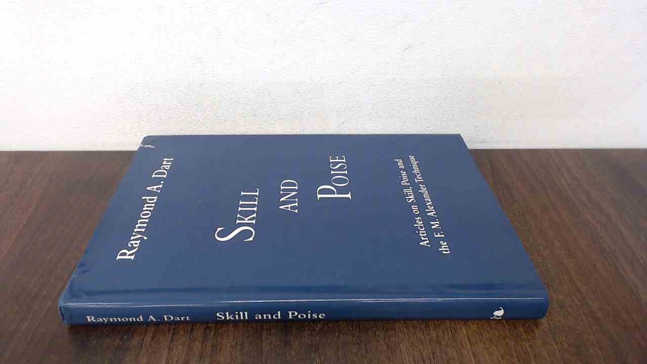 Skill and Poise: Articles of Skill, Poise and the F. M. Alexander Technique