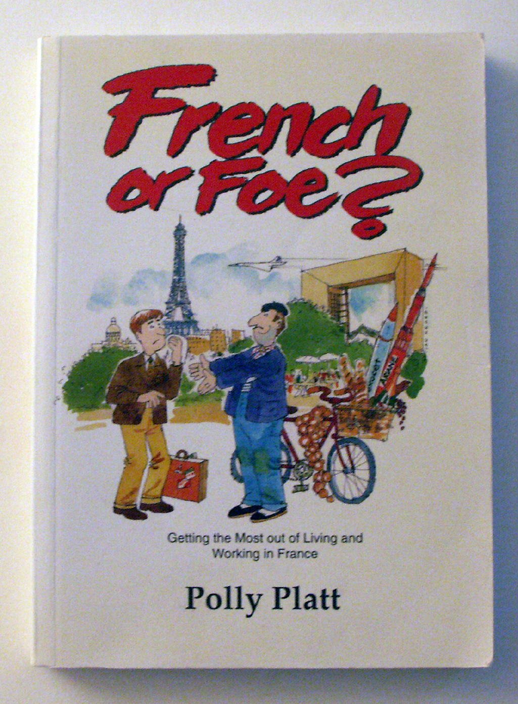 French or Foe?: Getting the Most Out of Living and Working in France
