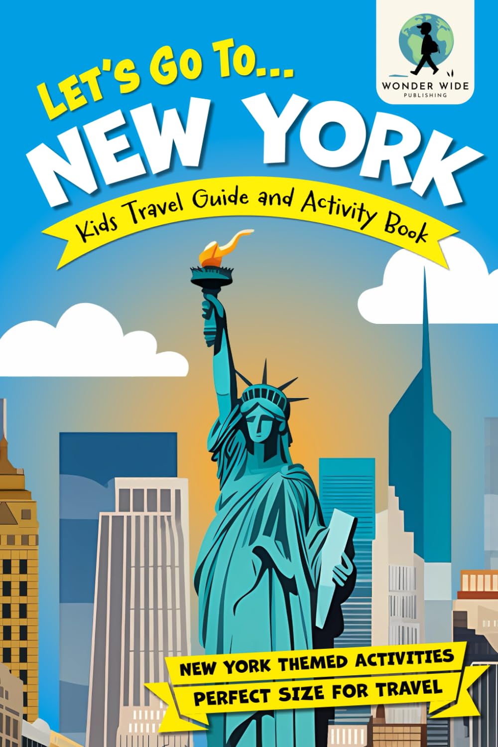 Let’s Go To New York: Kids Travel Guide and Activity Book — Feature Packed with New York Fun Facts and Themed Activities (Let's Go... Kids Travel Guides and Activity Books)