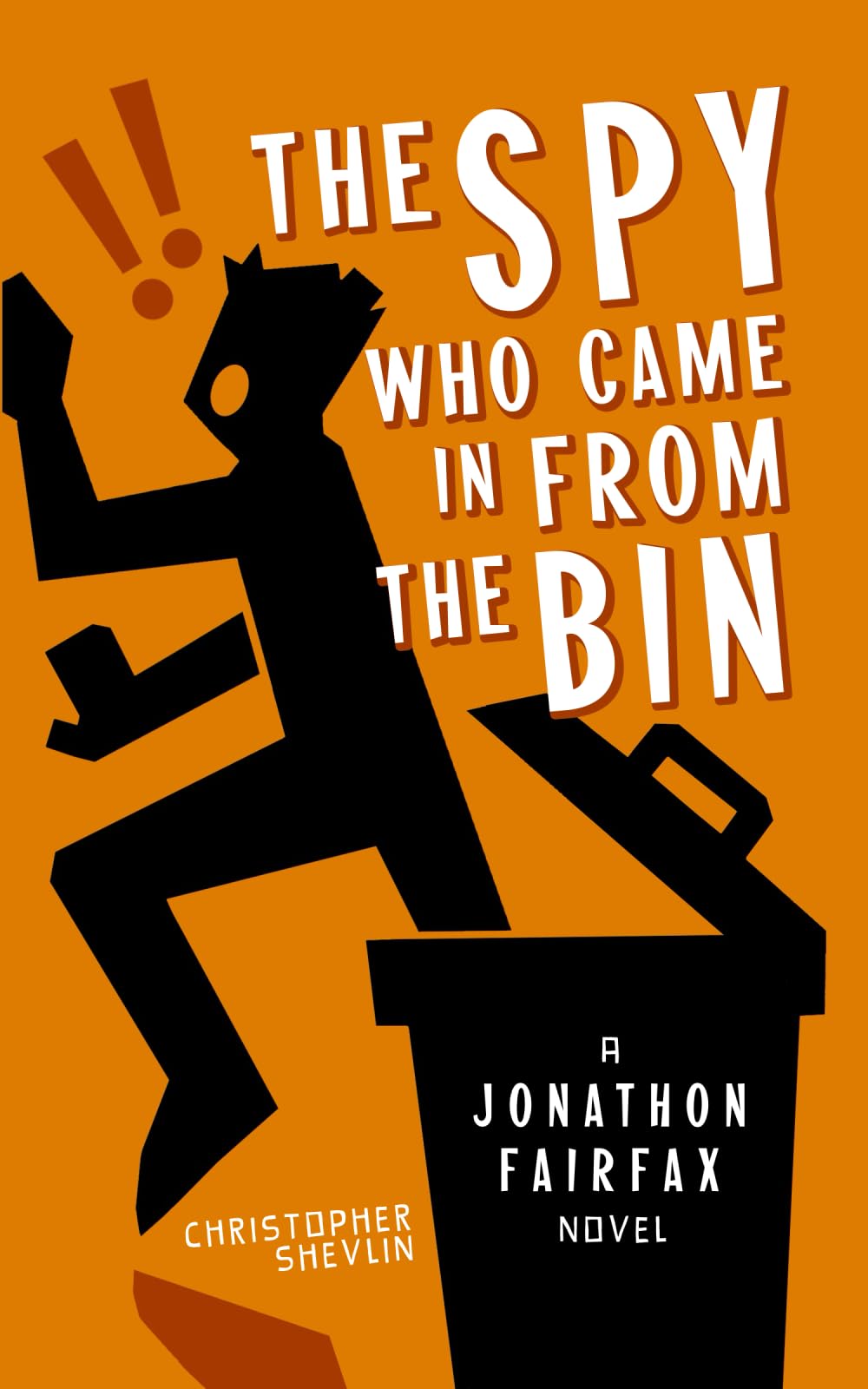 The Spy Who Came in from the Bin: A Jonathon Fairfax Novel