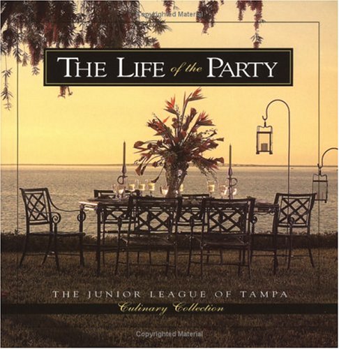 The Life of the Party (Junior League of Tampa Culinary Collection)